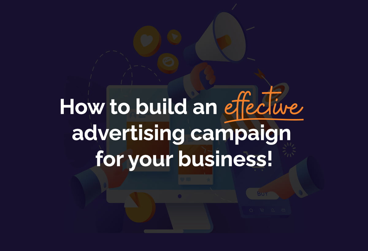 How to build an effective advertising campaign for your business ...