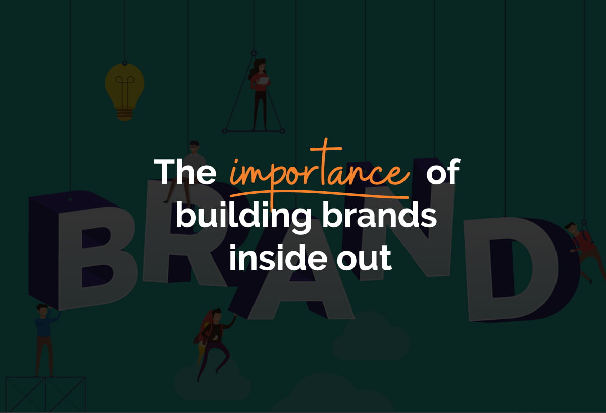 The importance of building brands inside out - Fresco Creative